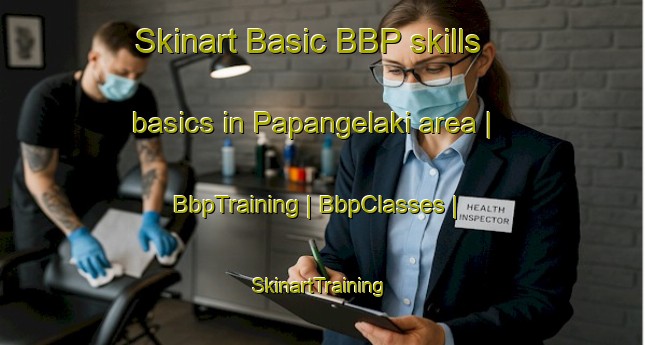 Skinart Basic BBP skills basics in Papangelaki area | BbpTraining | BbpClasses | SkinartTraining-Greece